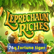 76q fortune tiger